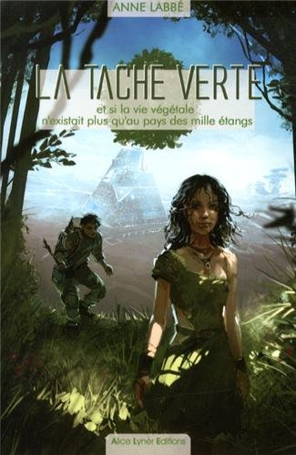 La tache verte : et si la vie végétale n'existait plus qu'au pays des mille étangs