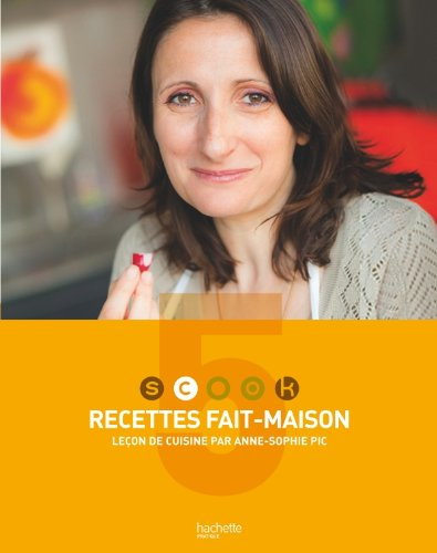 Scook : leçon de cuisine par Anne-Sophie Pic. Vol. 5. Recettes fait-maison