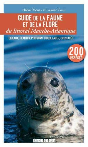 Guide de la faune et de la flore du littoral Manche-Atlantique : oiseaux, plantes, poissons, coquill