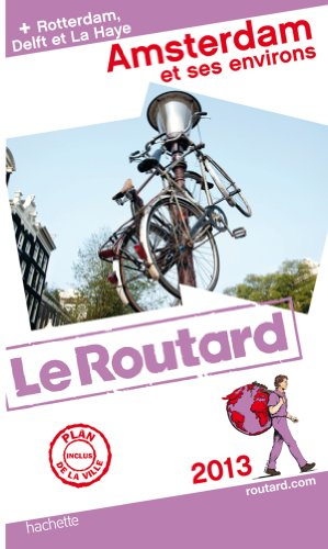 Amsterdam et ses environs : 2013 : + Rotterdam, Delft et La Haye