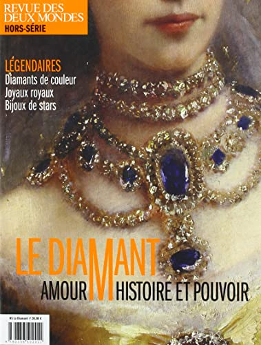 Revue des deux mondes, hors-série patrimoine. Le diamant : amour, histoire et pouvoir