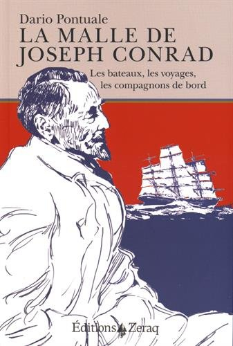 La malle de Joseph Conrad : les bateaux, les voyages, les compagnons de bord