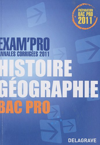 Histoire géographie, bac pro : annales corrigées 2011 : préparation bac pro 2011