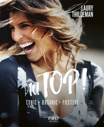 Au top ! : tonic, organic, positive