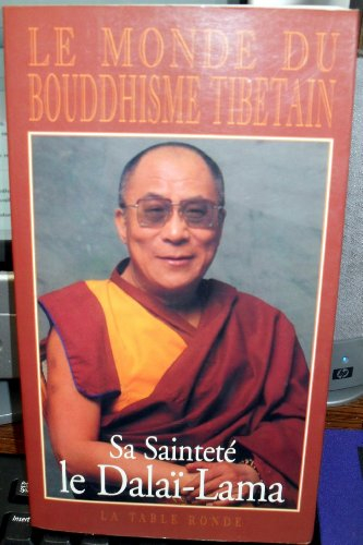 Le monde du bouddhisme tibétain : sa philosophie et sa pratique
