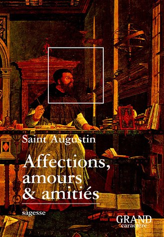 Affections, amours & amitiés : extraits des Confessions
