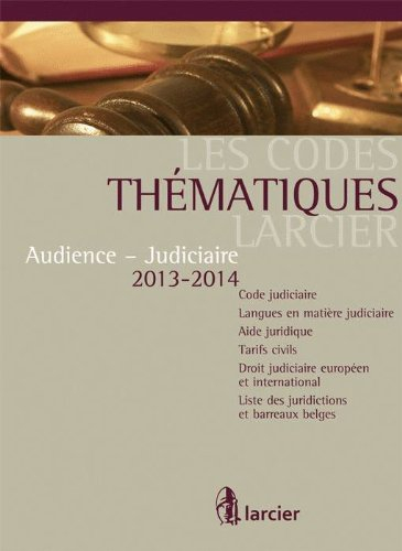 Audience-judiciaire 2013-2014 : code judiciaire, langues en matière judiciaire, aide juridique, tari