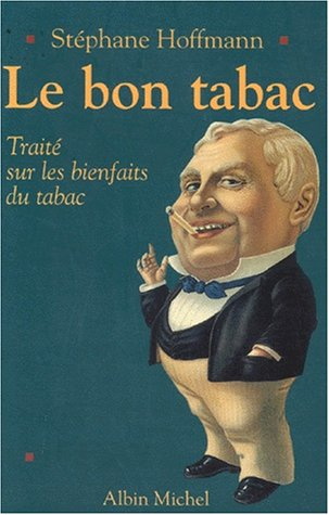 Le bon tabac : traité sur les bienfaits du tabac