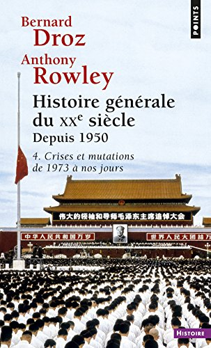 Histoire générale du XXe siècle. Vol. 4. Depuis 1950. Crises et mutations : de 1973 à nos jours