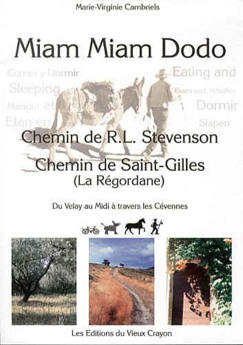 Miam-miam-dodo : chemin de R.L. Stevenson, chemin de Saint-Gilles (La Régordane), du Velay au Midi à