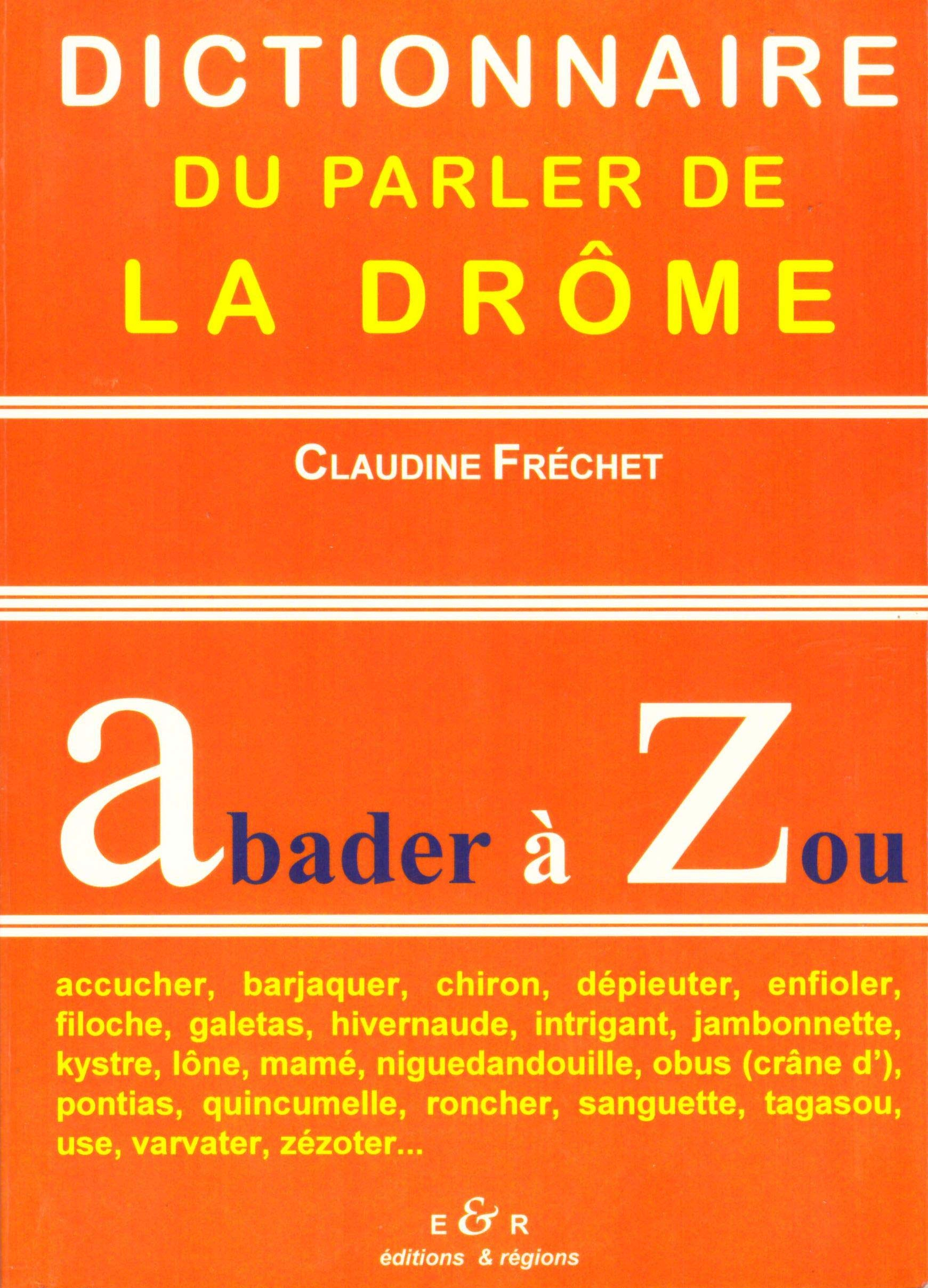 Dictionnaire du parler de la Drôme : de Abader à Zou