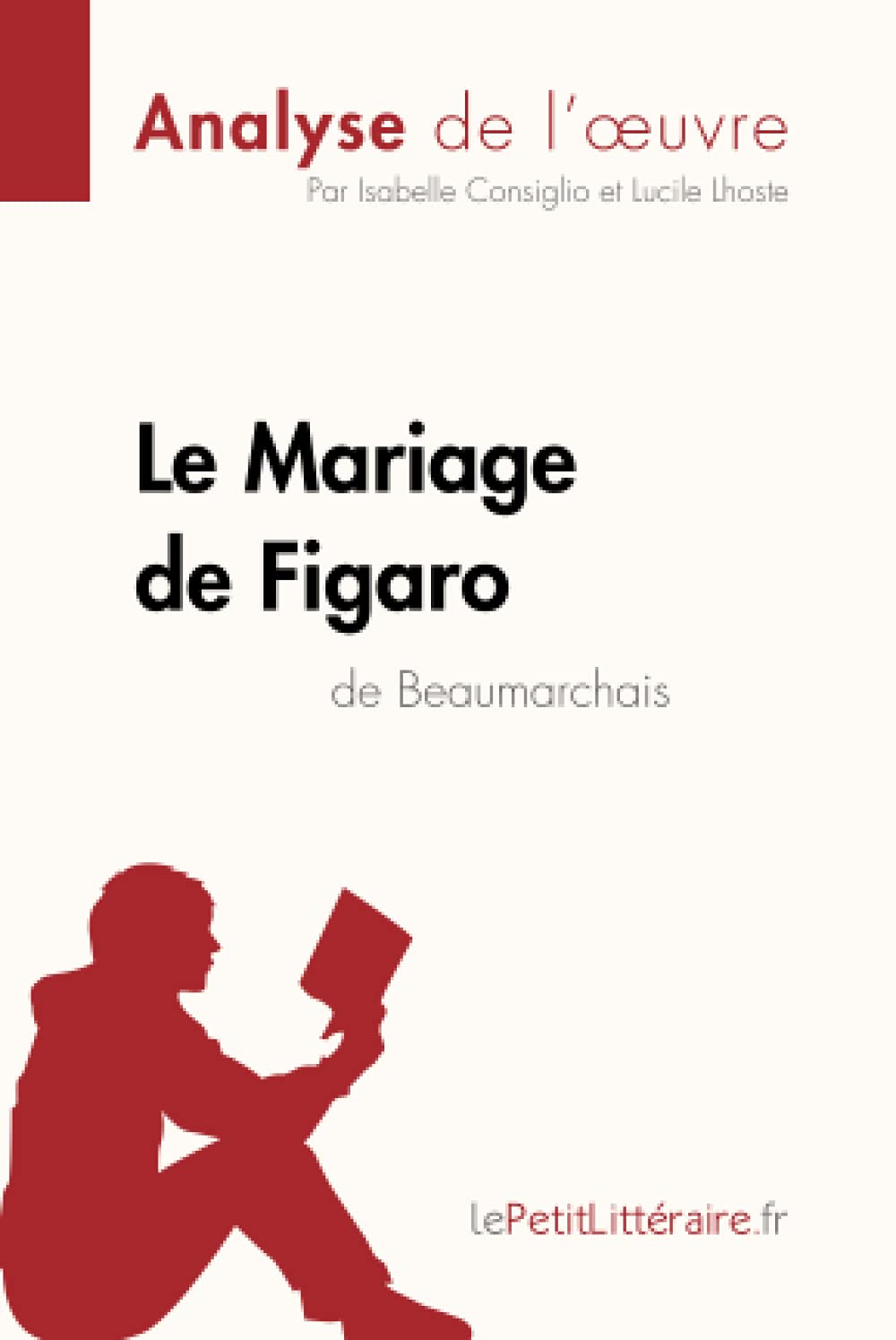 Le Mariage de Figaro de Beaumarchais (Analyse de l'oeuvre) : Analyse complète et résumé détaillé de 