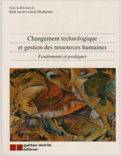 Changement technologique et gestion des ressources humaines : fondements et pratiques