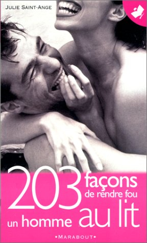203 façons de rendre fou un homme au lit