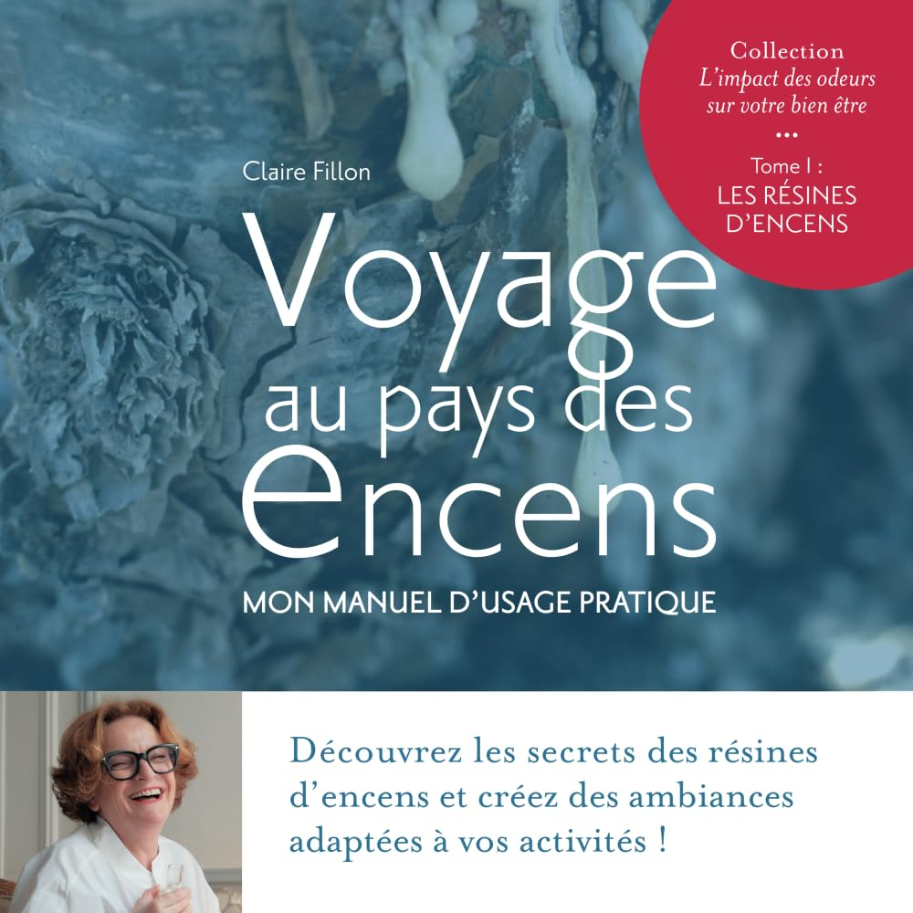 Voyage au pays des Encens: Mon Manuel d'utilisation pratique