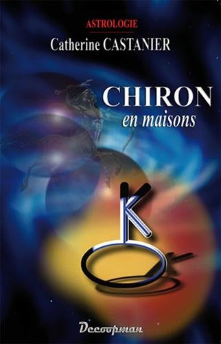 Chiron en maisons : astrologie