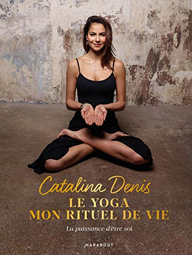 Le yoga, mon rituel de vie : oser la puissance d'être soi