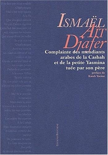 Complainte des mendiants arabes de la casbah et de la petite Yasmina tuée par son père