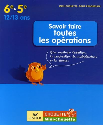 Savoir faire toutes les opérations 6e-5e, 12-13 ans : bien maîtriser l'addition, la soustraction, la