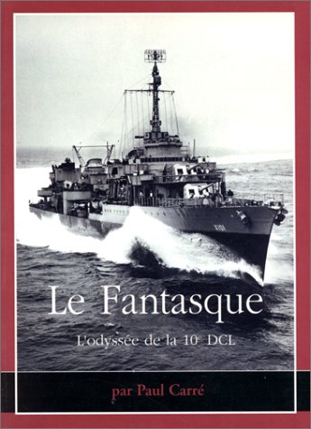 Le fantasque. L'odyssée de la 10e DCL