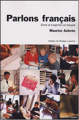 parlons français : ecrire et s'exprimer en français