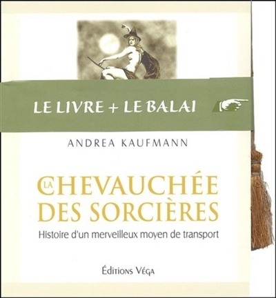 La chevauchée des sorcières : histoire d'un merveilleux moyen de transport