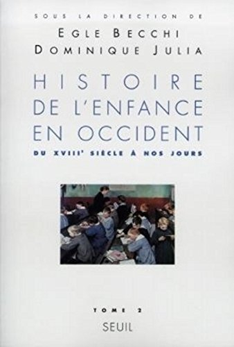 Histoire de l'enfance en Occident. Vol. 2. Du XVIIIe siècle à nos jours