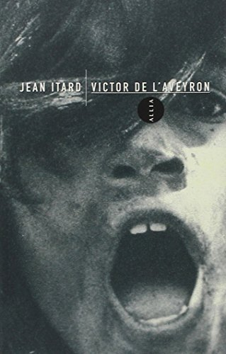 Victor de l'Aveyron. Le docteur Itard entre l'énigme et l'échec