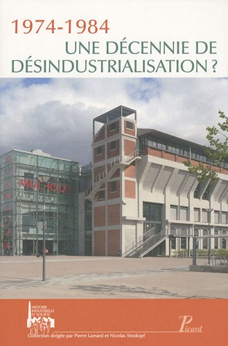 Une Decennie de Desindustrialisation. 1974-1984.