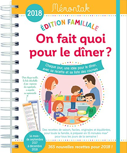 On fait quoi pour le dîner ? 2018 : chaque jour, une idée pour le dîner, avec sa recette et sa liste