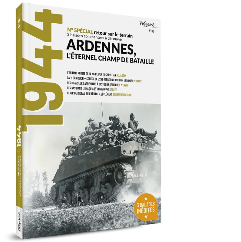 1944, n° 6. Ardennes, l'éternel champ de bataille : n° spécial retour sur le terrain : 3 balades com