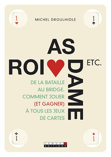 As, roi, dame, etc... : de la bataille au bridge, comment jouer (et gagner) à tous les jeux de carte