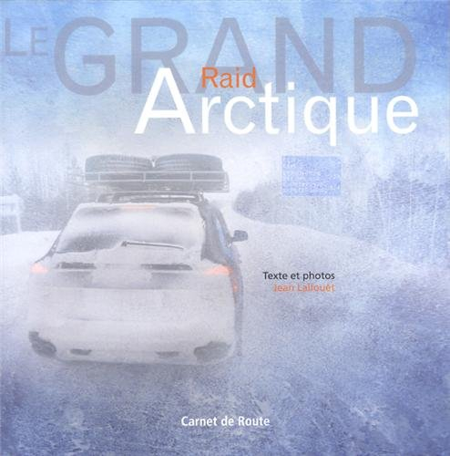 Le grand raid arctique : Brest, le Cap Nord, Mourmansk, Saint-Pétersbourg