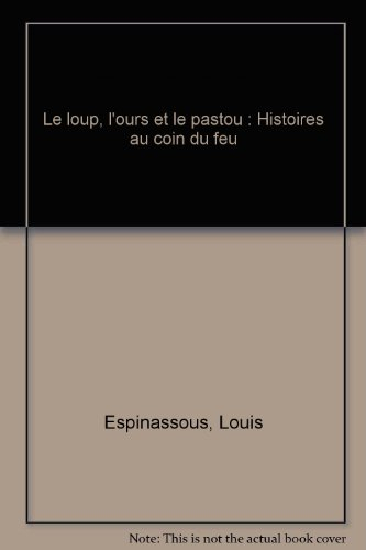 Le Loup, l'ours, le pastou : histoires au coin du feu