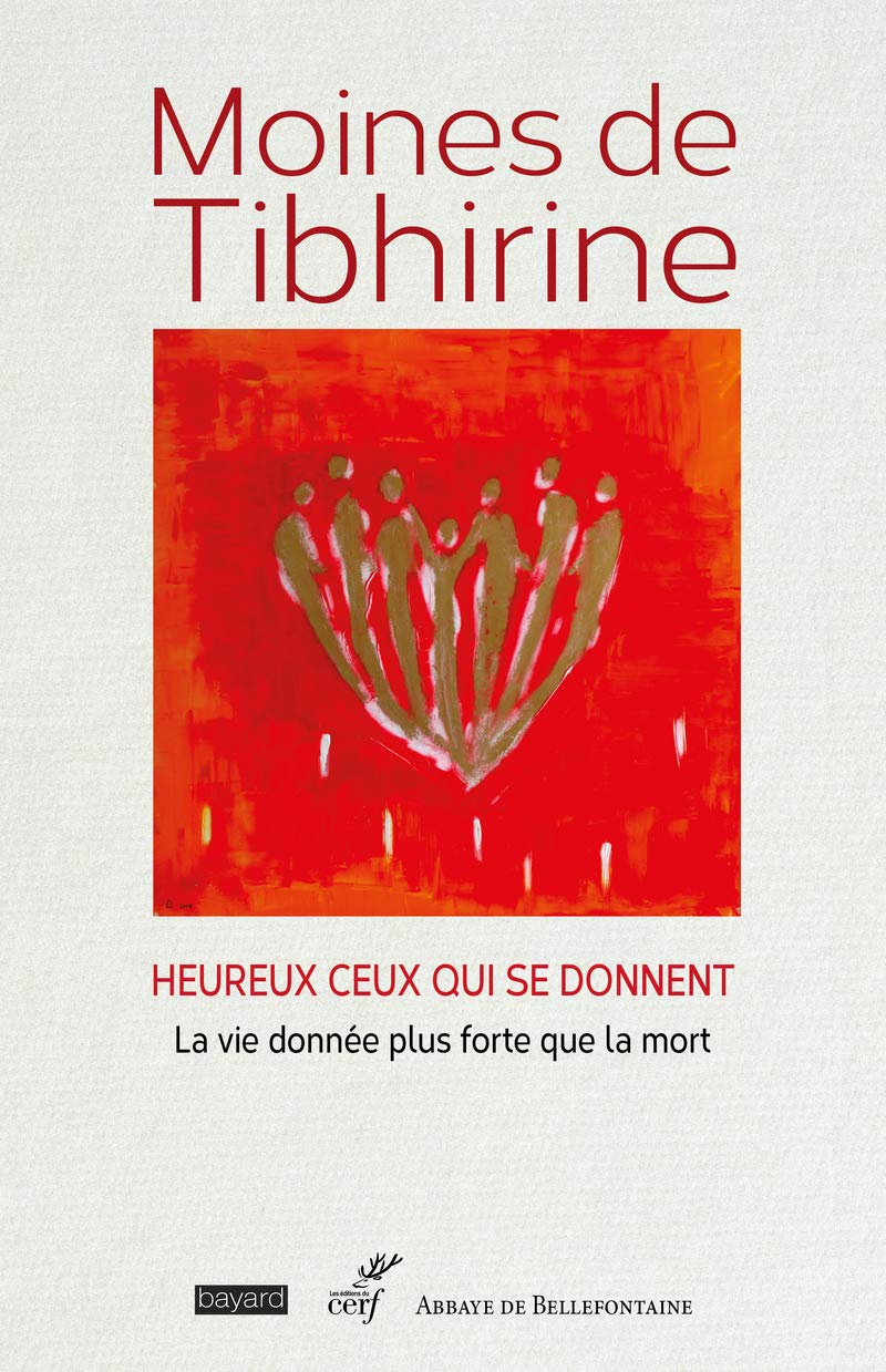 Les écrits de Tibhirine. Vol. 2. Moines de Tibhirine : heureux ceux qui se donnent : la vie donnée p