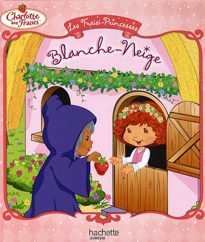 Les fraisi-princesses. Blanche-Neige