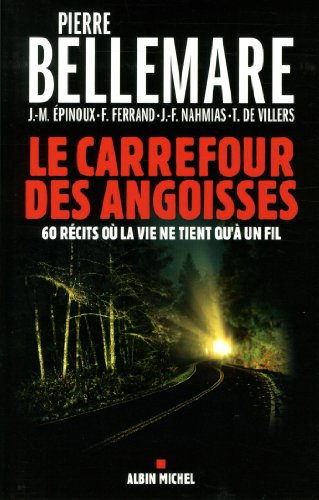 Le carrefour des angoisses : soixante récits où la vie ne tient qu'à un fil