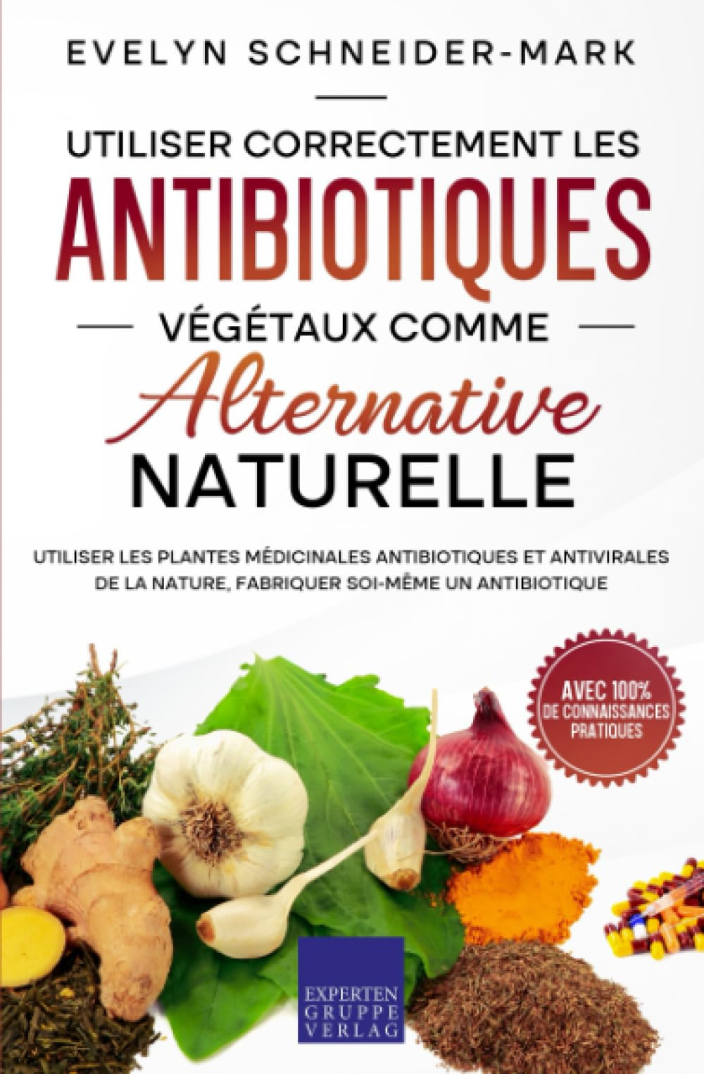 Utiliser correctement les antibiotiques végétaux comme alternative naturelle: Utiliser les plantes m