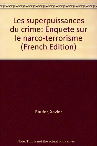 Les Superpuissances du crime : enquête sur le narco-terrorisme