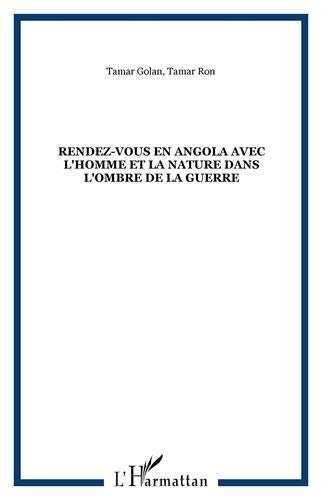 Rendez-vous en Angola avec l'Homme et la nature dans l'ombre de la guerre