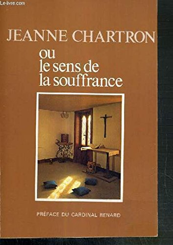 Jeanne Charton ou le Sens de la souffrance : fondatrice des missionnaires auxiliaires spirituelles s