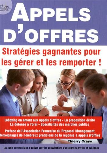 Appels d'offres : la stratégie gagnante pour les gérer et les remporter ! : lobbying en amont aux ap