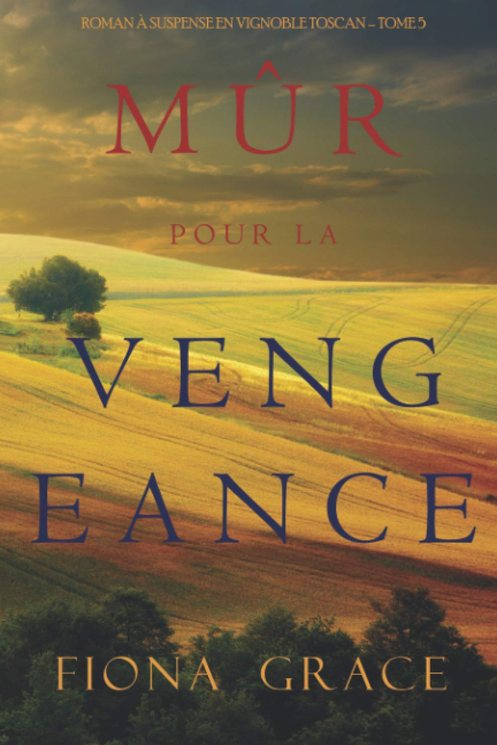 Mûr pour la Vengeance (Roman à Suspense en Vignoble Toscan – Tome 5)