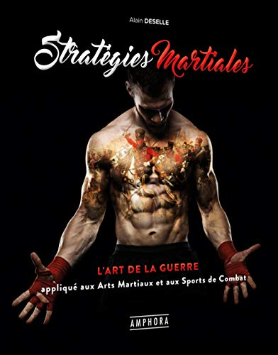Stratégies martiales : l'art de la guerre appliqué aux arts martiaux et aux sports de combat
