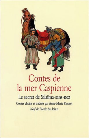 Contes de la mer Caspienne : le secret de Silaïma-sans-nez