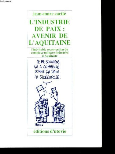 l'industrie de paix : l'inévitable reconversion du complexe militaro-industriel d'aquitaine (les dos