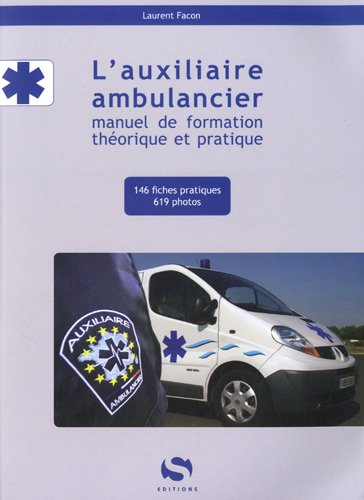 L'auxiliaire ambulancier : manuel de formation théorique et pratique
