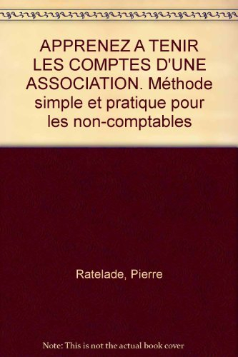 apprenez à tenir les comptes d'une association: méthode simple et pratique pour les non-comptables