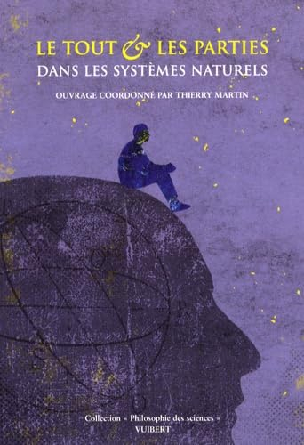 Le tout et les parties dans les systèmes naturels : écologie, biologie, médecine, astronomie, physiq