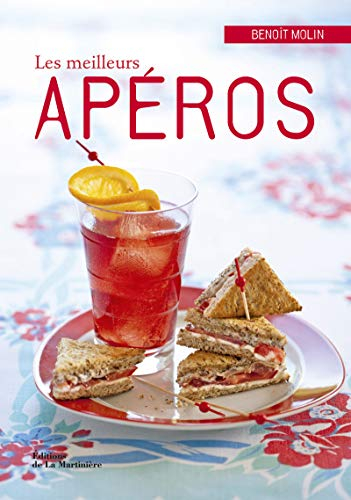 Les meilleurs apéros : 80 recettes à boire et à grignoter